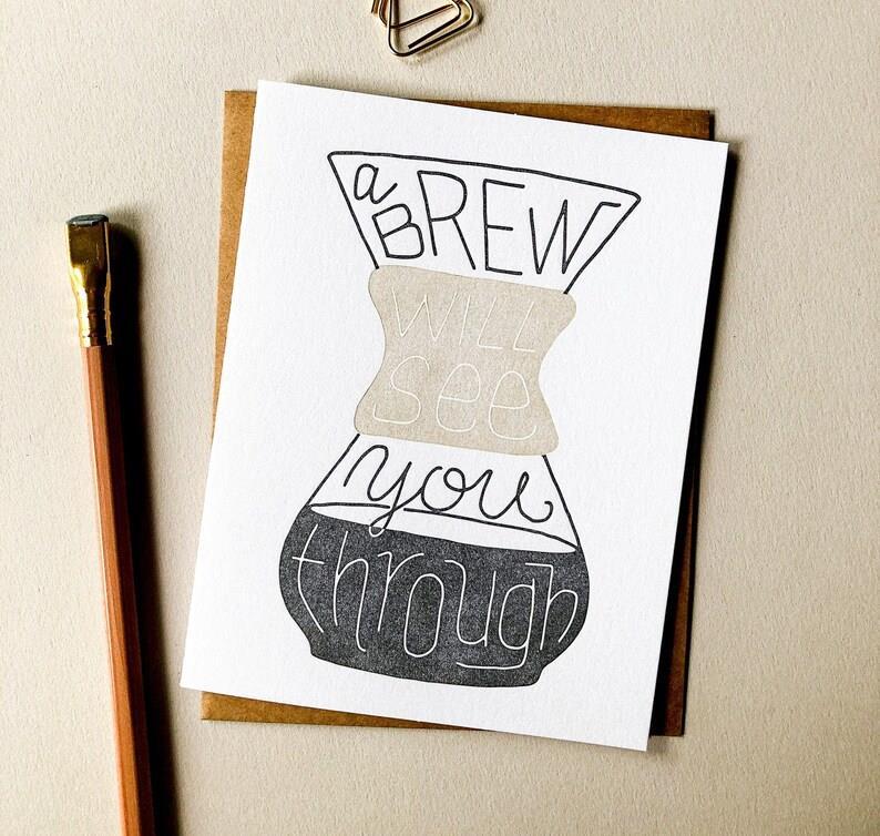 A BREW WILL SEE YOU THROUGH GREETING CARD